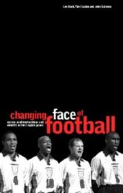 Cover of: The changing face of football: racism, identity, and multiculture in the English game