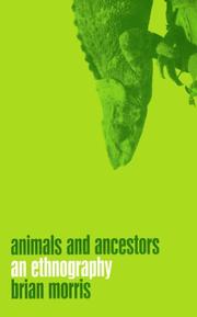 Animals and Ancestors by Brian Morris
