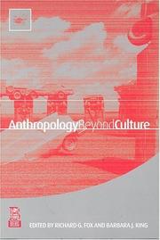 Anthropology beyond culture by Richard Gabriel Fox, Barbara J. King