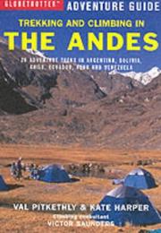 Cover of: Trekking and Climbing in the Andes (Globetrotter Adventure Guide) by Kate Harper, Val Pitkethly, Victor Saunders