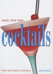 Cover of: Make Your Own Cocktails by David Biggs, David Biggs