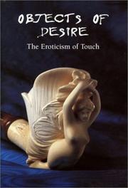 Cover of: Objects of Desire: The Eroticism of Touch (Ill) (Ill)