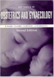 Cover of: Key Topics In Obstetrics and Gynaecology (Key Topics) by R Slade, E. Laird, G. Beynon, A Pickersgill