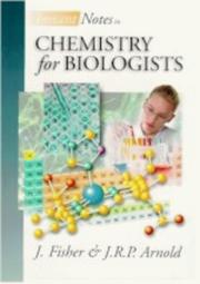 Chemistry for biologists by J. Fisher, J. R. P. Arnold, J.R.P. Arnold