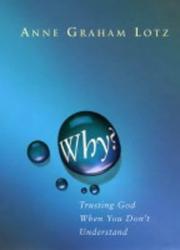 Cover of: Why?:  Trusting God When You Don't Understand