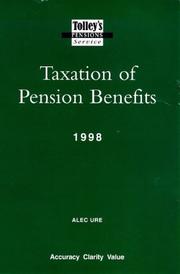 Cover of: Tolley's taxation of pension benefits by Alec Ure, Alan Ure, John Frith, Douglas Sleziak, Andrew Templeton, Alec Ure