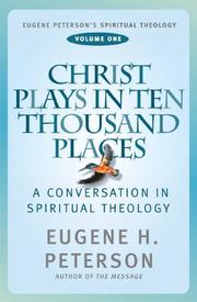 Cover of: Christ Plays in Ten Thousand Places (Eugene Peterson's Spiritual Theology)