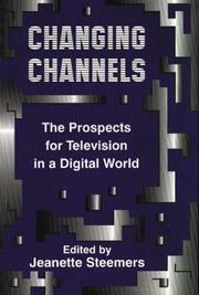 Cover of: Changing Channels: The Prospects for Television in a Digital World