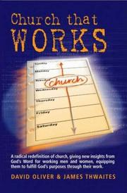 Cover of: Church That Works by James Thwaites, David Oliver, David Oliver, James Thwaites