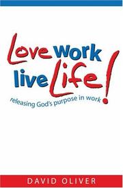 Cover of: Love Work, Live Life!: Releasing God's Purpose in Work