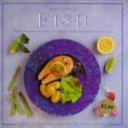 Cover of: The Little Fish Cookbook: Creative Recipes from River, Lake and Sea (The Little Cookbooks)