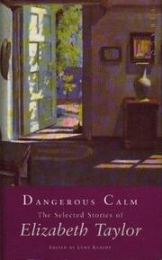 Cover of: Dangerous calm: the selected stories of Elizabeth Taylor