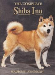 Cover of: The Complete Shiba Inu by Maureen Atkinson, Maureen Atkinson