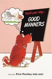 Cover of: Teach Your Dog Good Manners by Erica Peachey
