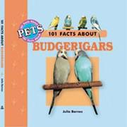 Cover of: 101 Facts About Budgerigars (101 Facts About Pets)