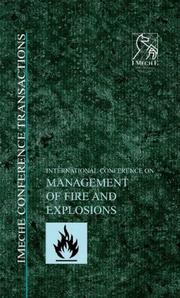 Cover of: International Conference on Management of Fire and Explosions: 8-9 December 1997, IMechE HQ, London, UK, 28-29 April 1998, UMIST Conference Centre, Manchester, UK