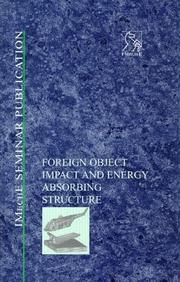 Cover of: Foreign object impact and energy absorbing structure by organized by the Aerospace Industries Division of the Institution of Mechanical Engineers.
