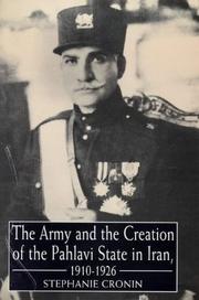 Cover of: The army and the creation of the Pahlavi state in Iran, 1910-1926