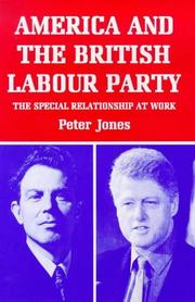 Cover of: America and the British Labour Party: the special relationship at work