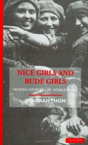 Cover of: Nice girls and rude girls: women workers in World War I