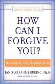 How Can I Forgive You? by Janis Abrahms Spring