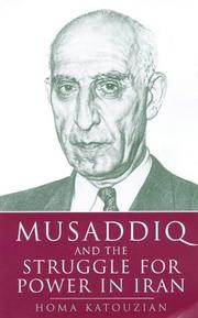 Cover of: Musaddiq and the Struggle For Power in Iran by Homa Katouzian