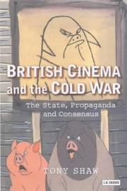 Cover of: British cinema and the Cold War: the state, propaganda and consensus