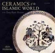 Ceramics of the Islamic world by Géza Fehérvári, Geza Fehervari