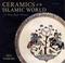 Cover of: Ceramics of the Islamic world in the Tareq Tajab Museum