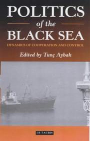 Cover of: Politics of the Black Sea by Tunc Aybak