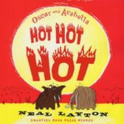 Cover of: Oscar and Arabella Hot Hot Hot by Neal Layton