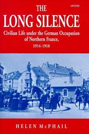 Cover of: The Long Silence: Civilian Life under the German Occupation of Northern France, 1914-1918