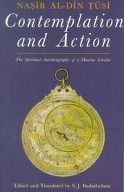 Cover of: Contemplation and Action: The Spiritual Autobiography of a Muslim Scholar by Nasir al-Din Tusi