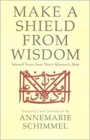 Cover of: Make A Shield From Wisdom: Selected Verses from Nasir-i Khusraw's <i>Divan</I>