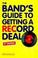 Cover of: Band's Guide to Getting a Record Deal, The