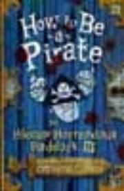 Cover of: How to Be a Pirate~Cressida Cowell