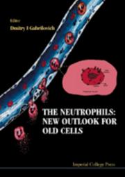 Cover of: The Neutrophils: New Outlook for Old Cells