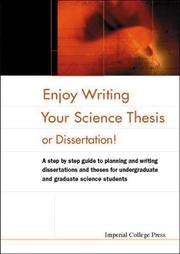 Cover of: Enjoy Writing Your Science Thesis or Dissertation!: A Step by Step Guide to Planning and Writing Dissertations and Theses for Undergraduate and Graduate Science Students