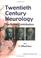 Cover of: Twentieth century neurology