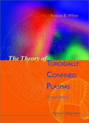 Cover of: The theory of toroidally confined plasmas by R. B. White