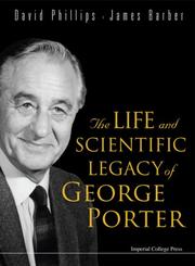 Cover of: The Life and Scientific Legacy of George Porter | 