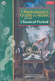 A performer's guide to music of the classical period by Anthony Burton