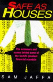 Cover of: Safe as houses: the schemers and scams behind some of the world's greatest financial scandals