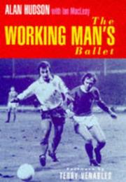 Cover of: The Working Man's Ballet by Alan Hudson