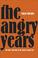 Cover of: The Angry Years