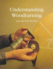 Cover of: Understanding woodturning by Phillips, Ann.