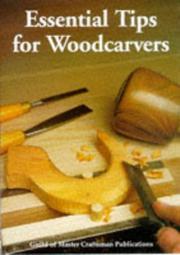 Essential tips for woodcarvers by Guild of Master Craftsman Publications