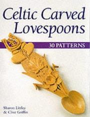 Cover of: Celtic Carved Lovespoons by Sharon Littley, Clive Griffin
