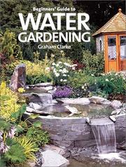 Beginners' guide to water gardening by Graham Clarke