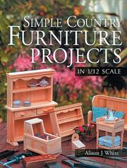 Cover of: Simple country furniture projects in 1/12 scale | Alison J. White